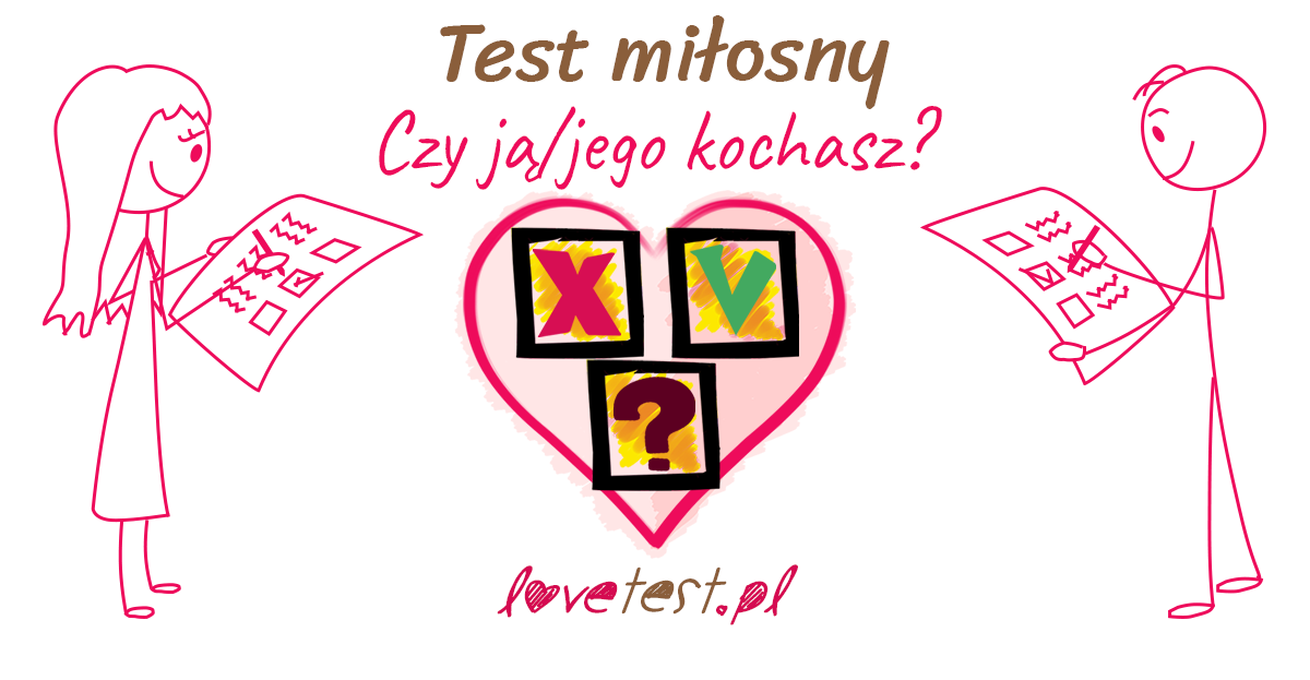Test miłosny. Czy naprawdę jego/ją kocham?